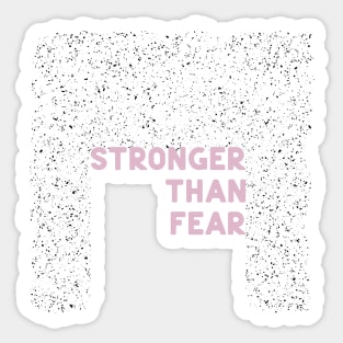 Stronger than fear Sticker